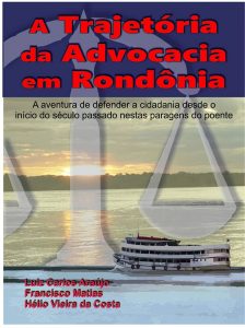Trajetória da Advocacia em  Rondônia