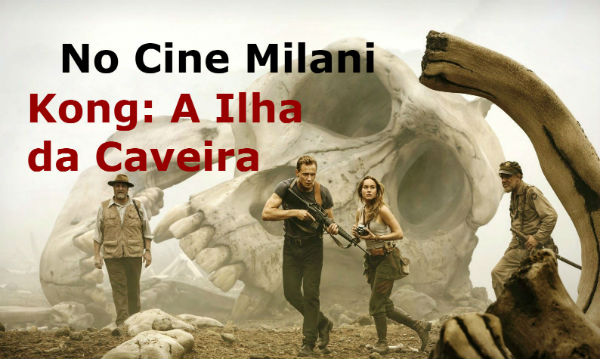  Estréia Kong, a Ilha da Caveira em 3D e, às  21h, Logan, com Hugh Jackman,
