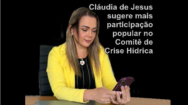 Cláudia de Jesus sugere mais participação popular no Comitê de Crise Hídrica