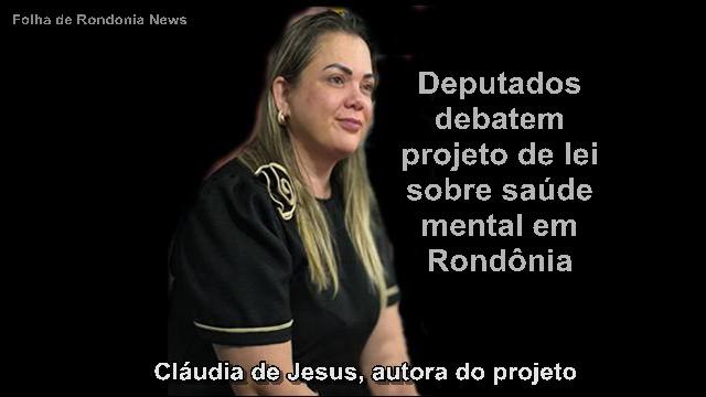 Projeto de Lei Cláudia de Jesus institui saúde mental em Rondônia