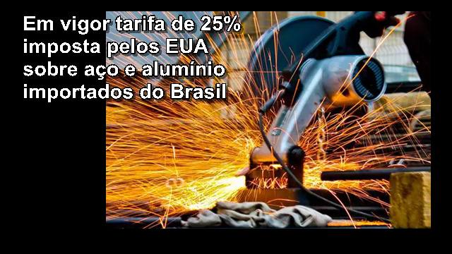 aco e aluminio tarifa brasil USA Novas tarifas de Trump sobre aço e alumínio do Brasil entram em vigor