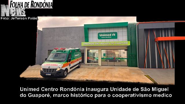 unimed são miguel do guapore Inaugurada a Unimed em São Miguel do Guaporé